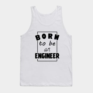 Born to be an engineer Tank Top